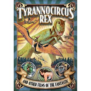 Tyrannocircus Rex and Other Short Films of the Fantastic  DVD